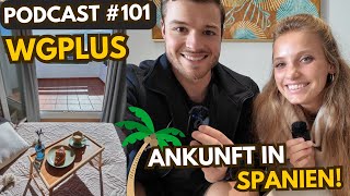 Ankunft in Spanien amp unsere Highlights  WGplus  Podcast 101 [upl. by Belak989]