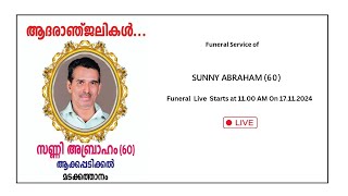 FUNERAL SERVICE OF SUNNY ABRAHAM 60  17112024  TIME  1100 AM [upl. by Mukund]