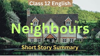 Neighbours Short Story Summary Class 12 English By Tim Winton [upl. by Philly]