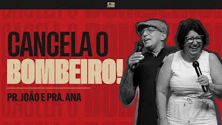 Cancela o BOMBEIRO  Pr João e Pra Ana  Culto amor a Dois [upl. by Broderick473]