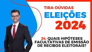 ELEIÇÕES 2024  TiraDúvidas  Quais as hipóteses facultativas para emissão de recibos eleitorais [upl. by Mccormick]