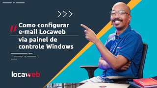 Como configurar email Locaweb via painel de controle Windows  Locaweb [upl. by Alroy130]