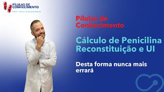 Cálculo de Penicilina  Reconstituição que expande [upl. by Niamrej]