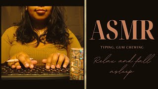 ASMR Fall Asleep to Typing and Chewing Gum [upl. by Nylevol956]