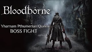 Yharnam Pthumerian Queen Boss Fight Bloodborne [upl. by Lilly]