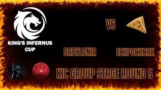 Kings Infernus Cup Babylonia vs Echpochmak [upl. by Adolpho]