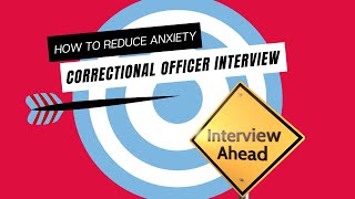 Reduce Your Anxiety for the Correctional Officer Interview [upl. by Jules870]