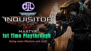 Warhammer 40k Inquisitor Martyr  1st Time Playthough  Just doing some missions and stuff [upl. by Aicrop]