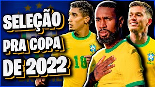 Convocando uma NOVA Seleção Brasileira pra COPA DO MUNDO DE 2022 [upl. by Airdnek124]