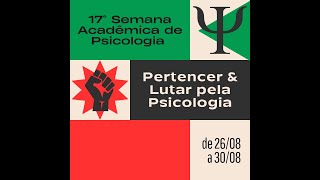 Pertencer amp Lutar pela Psicologia – 17ª Semana Acadêmica – dia 3008 [upl. by Cahra]