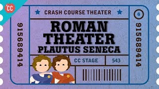 Roman Theater with Plautus Terence and Seneca Crash Course Theater 6 [upl. by Annoyi]