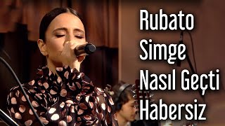 Rubato amp Simge  Nasıl Geçti Habersiz [upl. by Champ695]