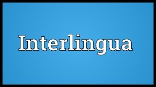 Interlingua Meaning [upl. by Eelyram]