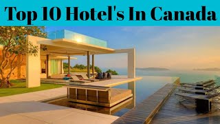 Top 10 Best Luxurious Hotels In Canada  Best Hotel And Resort  Advotis4u [upl. by Acacia]