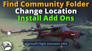 Exploring MSFS2024 Community Folder Guide For Finding Changing And Installing 3rd Party Software [upl. by Ecinuahs]