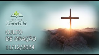 CULTO DE ORAÇÃO  11122024 [upl. by Innavoig]