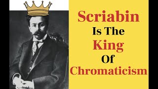 Scriabin Is The King Of Chromaticism [upl. by Almat386]