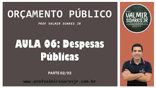 ORÇAMENTO PÚBLICO PARA CONCURSOS  AULA 06  PARTE 0203  DESPESAS PÚBLICAS [upl. by Sesylu674]