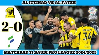 AL ITTIHAD VS AL FATEH  20  Matchday 11 Saudi Pro League 202425 [upl. by Aron]