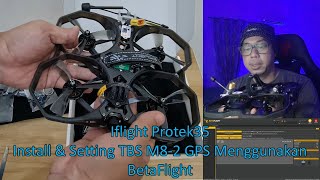 Iflight Protek35 HD  Install dan setting TBS M82 Glonass GPS di Betaflight Configurator [upl. by Sonni3]