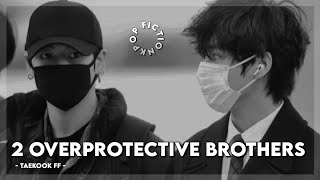 TAEHYUNGFF amp JUNGKOOKFF “ 2 OVERPROTECTIVE BROTHERS “ btsff taekookff [upl. by Phebe872]