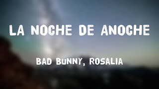 LA NOCHE DE ANOCHE  Bad Bunny Rosalia Lyrics Video [upl. by Lucien]