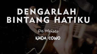 DENGARLAH BINTANG HATIKU  De Meises  KARAOKE GITAR AKUSTIK TANPA VOKAL NADA COWO  MALE [upl. by Vitale]