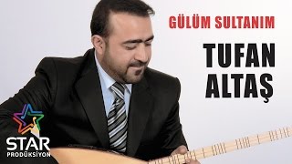 Tufan Altaş  Gülüm Sultanım Official Audio [upl. by Osman]