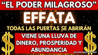 PREPARÁTE✨EL PODER MILAGROSO quotEFFATAquot TODAS LAS PUERTAS SE ABRIRÁN🌟VIENE UNA LLUVA DE PROSPERIDAD💰🧲🙏 [upl. by Ahsimaj504]