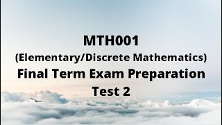 MTH001 ElementaryDiscrete Mathematics Final term Preparation  Test 2 [upl. by Bonnie453]