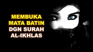 CARA MEMBUKA MATA BATIN DENGAN SURAH ALIKHLAS [upl. by Tima619]