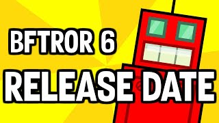 BFTROR 6  RELEASE DATE [upl. by Cryan]