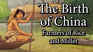 The Birth of China  Farmers of Rice and Millet 7000 BCE  5000 BCE [upl. by Eaves]