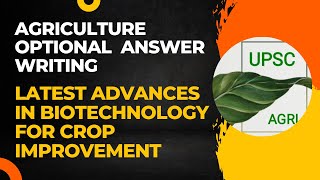 Latest Advances in Biotechnology for Crop Improvement  Agriculture Optional Answer Writing  UPSC [upl. by Samantha]