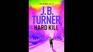 Hard Kill 🎧 Book by J B Turner 🎧 A Jon Reznick Thriller Book 2 Mystery  Best Audiobooks Free [upl. by Anas814]