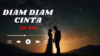 Lofi Man  Diam Diam Cinta  Lagu Enak Di Dengar [upl. by Noslen248]