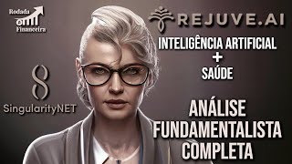 REJUVEAI  INTELIGÊNCIA ARTIFICIAL E SAÚDE I ANÁLISE FUNDAMENTALISTA COMPLETA 1 SingularityNET [upl. by Trinity729]