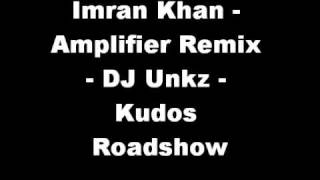 Imran Khan  Amplifier Remix  DJ Unkz  Kudos Roadshow [upl. by Tenaj28]