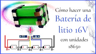 CÓMO HACER UNA BATERÍA DE LITIO 16V CON CELDAS 18650  DIY PASO A PASO [upl. by Cirdet]