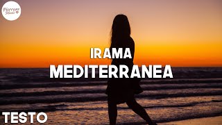 Irama  Mediterranea Testo [upl. by Noonberg]