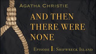 Agatha Christie And Then There Were None  Part 1 Shipwreck Island [upl. by Xonel]