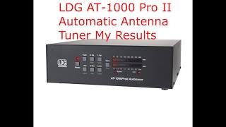 LDG AT 1000 Pro 2 Automatic Antenna Tuner My Results [upl. by Holzman]