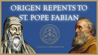 4  Papal Snapshot Origen Repents to St Pope Fabian mid 200s [upl. by Bernardine]