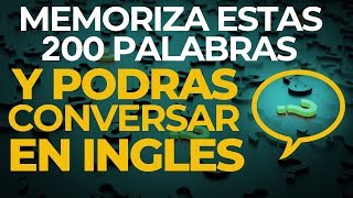 MEMORIZA Estas 200 PALABRAS y Podrás CONVERSAR en INGLES Voz Inglés y Español [upl. by Oretna415]