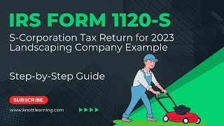 How to File Form 1120S for 2023 StepbyStep Instructions for Landscaping Company Example [upl. by Hsetim]