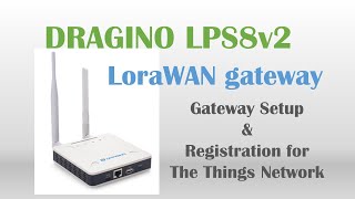 IoTLoRaWAN Dragino LPS8v2 LoRaWAN gateway setup amp registration for TTNThe Things Network [upl. by Zaller]