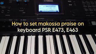 How to set makossa praise on keyboard PSR E473 E463 E363 E443 E323 E373 E273 [upl. by Aryt]