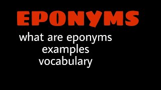 Eponyms  Vocabulary [upl. by Yenar870]