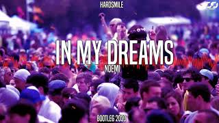 Noemi  In My Dreams HardSmile Hard Bootleg [upl. by Mencher]