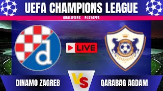 🔴 Live Dinamo Zagreb vs Qarabag Agdam 🔥 UEFA Champions League Qualifiers  Playoffs 🔥 [upl. by Hartzke]